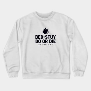 Bed-Stuy Do or Die (black) Crewneck Sweatshirt